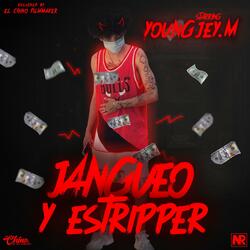 Jangueo y Estripper (feat. YoungJey.M & J.P)