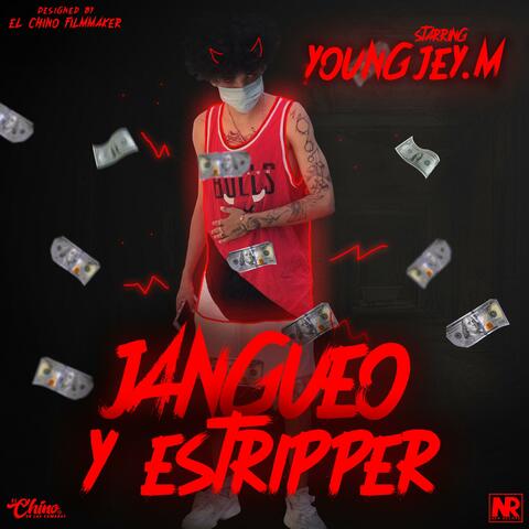 Jangueo y Estripper (feat. YoungJey.M & J.P)