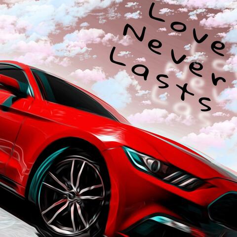 Love Never Lasts