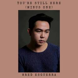 You're Still Here (Minus One)