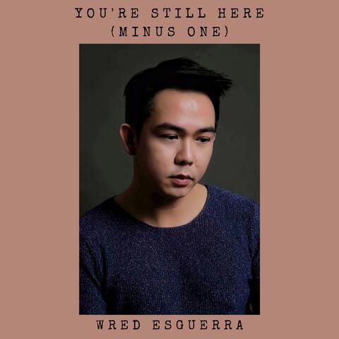 You're Still Here (Minus One)