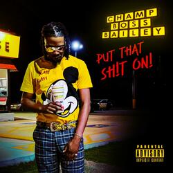 Put That Shit On (Look At Me)