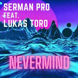 Nevermind (feat. Lukas Toro)