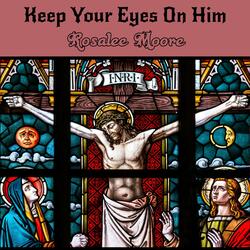 Keep Your Eyes On Him