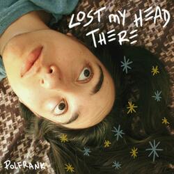 Lost My Head There