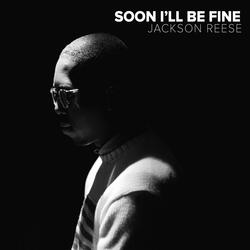Soon I'll Be Fine (Old Endings)