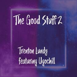 The Good Stuff 2 (feat. Ugochill)