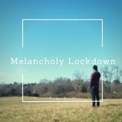 Meloncholy Lockdown