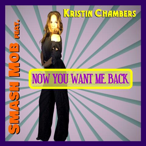 Now You Want Me Back (feat. Kristin Chambers)