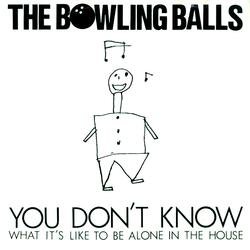 You Don't Know (what it's like to be alone in the house)