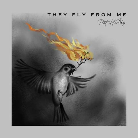 They Fly From Me