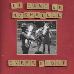 It Can't Be Nashville Every Night
