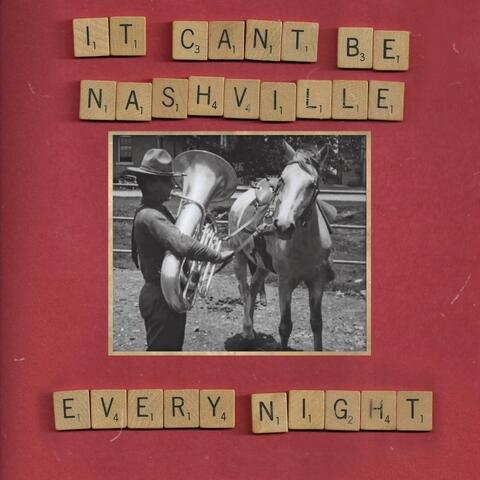 It Can't Be Nashville Every Night