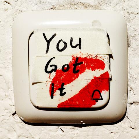 You Got It