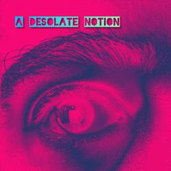 A Desolate Notion