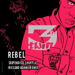 Rebel (Reload Again) a[pendics.shuffle remix]