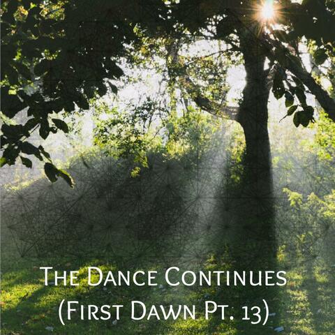 The Dance Continues (First Dawn Pt. 13)