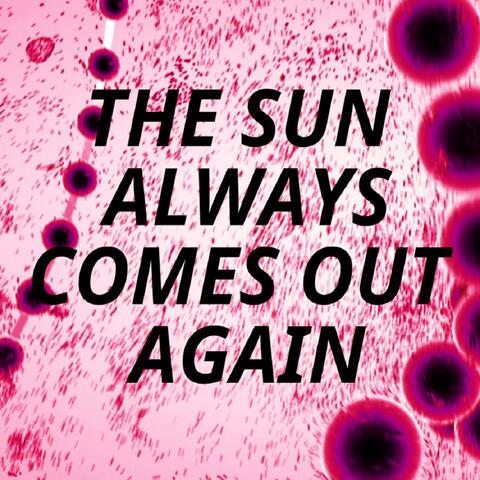 The sun always comes out again