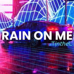 RAIN ON ME