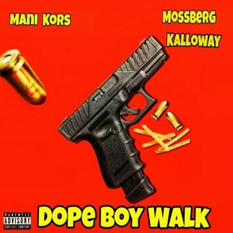 Dope Boy Walk (feat. Mossberg Kalloway)