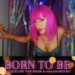 Born To Be (feat. whoistheMETRO)