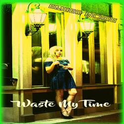 Waste My Time