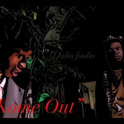 Julio Foolio Kome Out