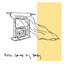 Here Comes My Baby