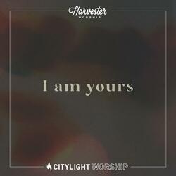 I Am Yours (feat. Citylight Worship)