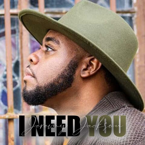 I Need You