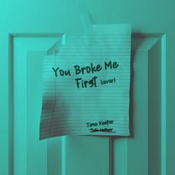 You Broke Me First