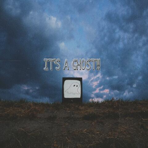 IT'S A GHOST!!