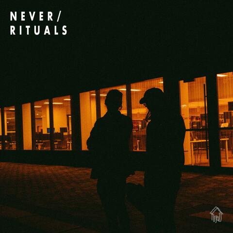 Never / Rituals