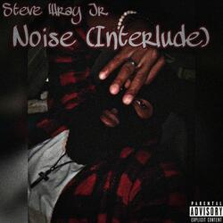 Noise (Interlude)