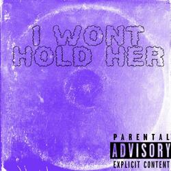 I Won't Hold Her