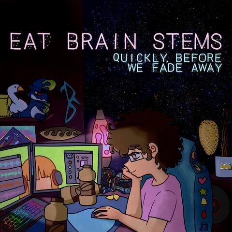 quickly, before we fade away.