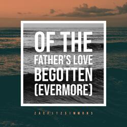 Of the Father's Love Begotten (Evermore)