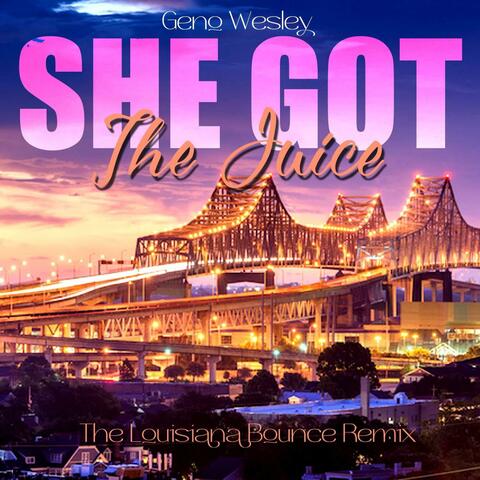 She Got The Juice (feat. Dj Moon) [The Louisiana Bounce Mix]