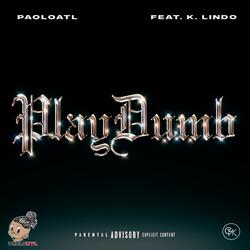 Play Dumb (feat. K. Lindo)