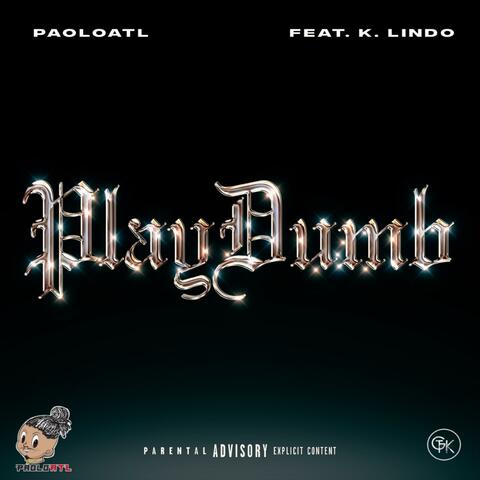 Play Dumb (feat. K. Lindo)