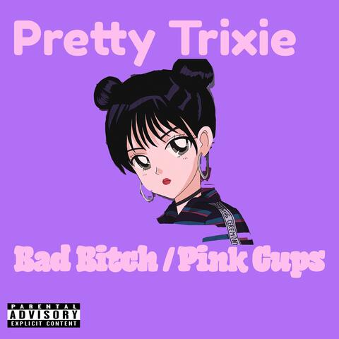 BAD BITCH / PINK CUPS