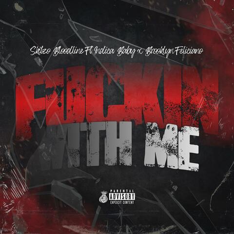 Fuckin' With Me (feat. Indica Baby & Brooklyn Feliciano)