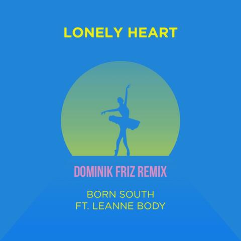 Lonely Heart (feat. Leanne Body) [Dominik Friz Remix]