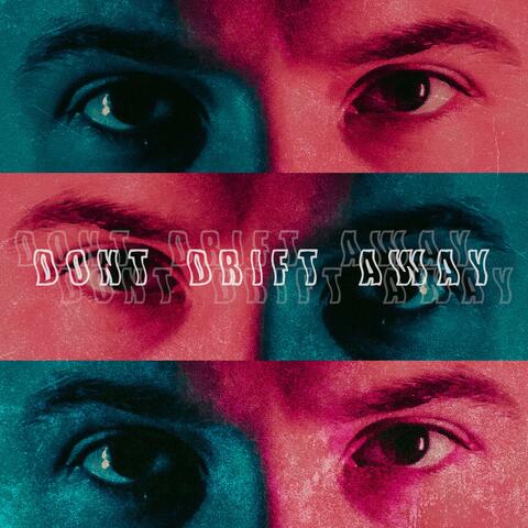 Don't Drift Away
