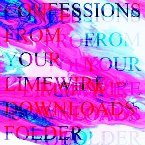 confessions from your limewire downloads folder