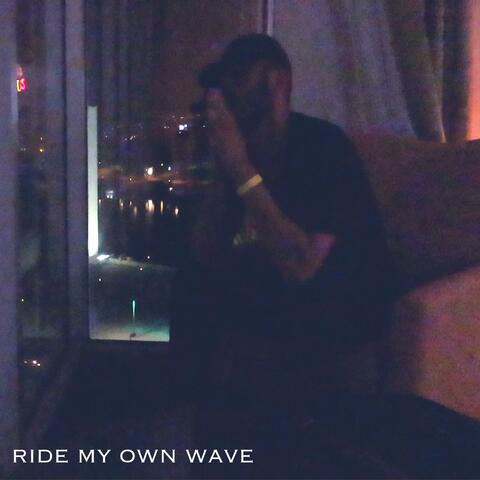 Ride My Own Wave