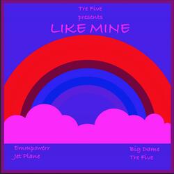 Like Mine (feat. Emmpowerr, Big Dame & Jet Plane)