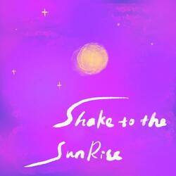Shake to the Sunrise (feat. Kiri Wu)