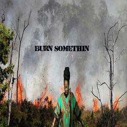 Burn Somethin