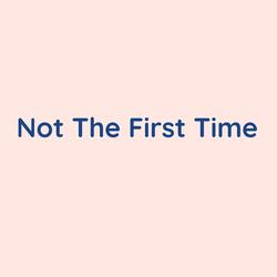 Not The First Time